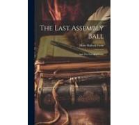 The Last Assembly Ball; And The Fate Of A Voice