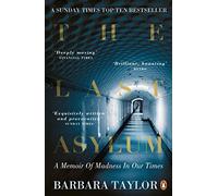 The Last Asylum: A Memoir of Madness in our Times