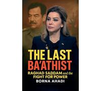The Last Ba'athist: Raghad Saddam and the Fight for Power