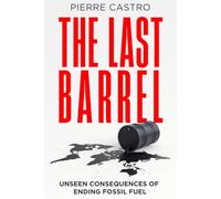 The Last Barrel: Unseen Consequences of Ending Fossil Fuel
