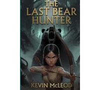 The Last Bear Hunter: A Middle Grade Fantasy Adventure series for Ages 8-12