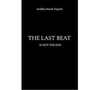 THE LAST BEAT IS NOT THE END -