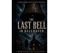 The Last Bell in Bellhaven: A Bellhaven Case Files Thriller