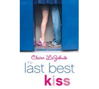 The Last Best Kiss: A YA Retelling of Jane Austen's Persuasion - A Romance About Second Chances and First Love