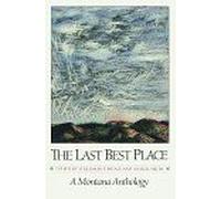 The Last Best Place William Kittredge (Auteur)