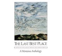 The Last Best Place: A Montana Anthology