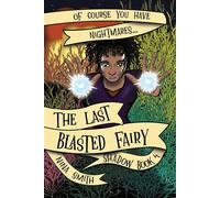 The Last Blasted Fairy Shadow, #4 - Nina Smith - Nina Smith - ebook (ePub) - Livre
