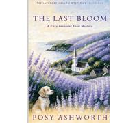 The Last Bloom: A Cozy Lavender Farm Mystery