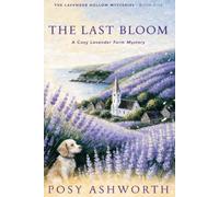 The Last Bloom: A Cozy Lavender Farm Mystery