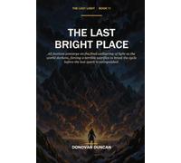 The Last Bright Place: All factions converge on the final wellspring of light as the world darkens, forcing a terrible sacrifice to break the cycle before the last spark is extinguished.