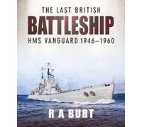The Last British Battleship: HMS Vanguard 1946-1960