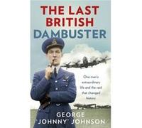 The Last British Dambuster George Johnny Johnson (Auteur)