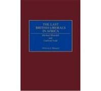 The Last British Liberals in Africa Dickson A. Mungazi (Auteur)