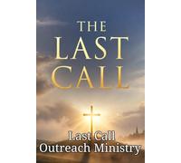 THE LAST CALL: God's Invitation to Eternal Life