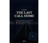 The Last Call Home: Every Night, She called Home. Then One Night, She Didn't.