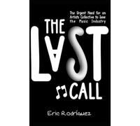 THE LAST CALL: The Urgent Need for an Artists´ Collective to Save the Music Industry