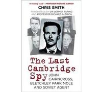 The Last Cambridge Spy by Chris Smith Hardcover Book Unknown (Auteur)