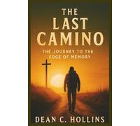 THE LAST CAMINO: A Journey to the Edge of Memory