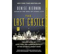 The Last Castle: The Epic Story of Love, Loss, and American Royalty in the Nation's Largest Home