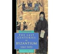 The Last Centuries of Byzantium, 1261-1453 Donald MacGillivray Nicol (Auteur)