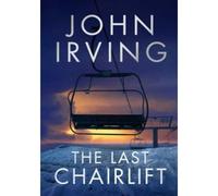 The Last Chairlift - John Irving - Simon Schuster Uk - broché - Roman