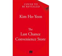 The Last Chance Convenience Store From the Korean Bestselling Author Comes a Story of Hope and Heart - Ho-Yeon Kim - Macmillan - ebook (ePub) - Livre
