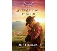 The Last Chance Cowboy by Jody Hedlund Jody Hedlund (Auteur)