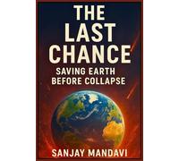 The Last Chance: Saving Earth Before Collapse