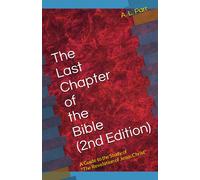 The Last Chapter Of The Bible (2nd Edition): A Guide To The Study Of "The Revelation Of Jesus Christ