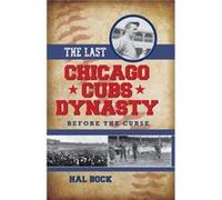 The Last Chicago Cubs Dynasty by Hal Bock Hal Bock (Auteur)