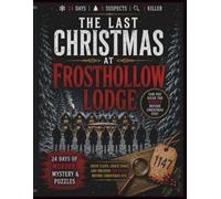 The Last Christmas at Frosthollow Lodge: 24 Days of Murder, Mystery & Puzzles: Solve Clues, Crack Codes And Uncover The Killer Before Christmas Eve