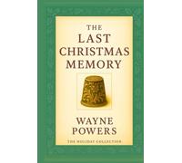 The Last Christmas Memory: A Heartfelt Holiday Story of Memory, Grace, and the Love that Outlasts Time.