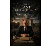 The Last City Attorney: A Novel of the Law