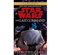 The Last Command: Star Wars Legends (The Thrawn Trilogy)