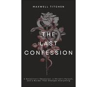 THE LAST CONFESSION: A DETECTIVE'S OBSESSION, A SHRINK'S PURSUIT, AND A MURDER THAT CHANGES EVERYTHING