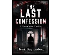 The Last Confession: A True Crime Thriller