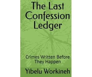 The Last Confession Ledger: Crimes Written Before They Happen