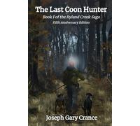 The Last Coon Hunter: Book I of the Ryland Creek Saga, 5th Anniversary Edition