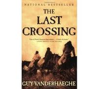 The Last Crossing Guy Vanderhaeghe (Auteur)