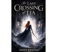 The Last Crossing of Lia: Guardian Angel Novel, Love, Realms, Decisions, Dark Fantasy Romance