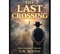 The Last Crossing: Some towns are not meant to survive the future. They are meant to outlast it.