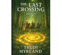 The Last Crossing - When All Paths Meet: Book 21