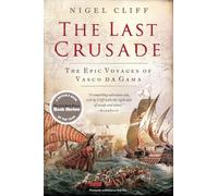 The Last Crusade: The Epic Voyages of Vasco da Gama - A Radical Reinterpretation of the Struggle Between Christianity and Islam