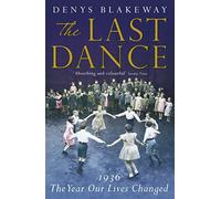 The Last Dance: 1936: The Year Our Lives Changed