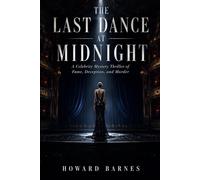 The Last Dance at Midnight: A Celebrity Mystery Thriller of Fame, Deception, and Murder