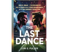 The Last Dance Messi vs. Ronaldo at the 2026 World Cup: Inside the Legendary Rivalry, Record-Breaking Moments, and the Final Showdown of Football Icons