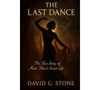 The Last Dance: The True Story of Mata Hari's Secret Life