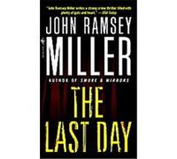 The Last Day John Ramsey Miller (Auteur)