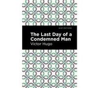 The Last Day of a Condemned Man by Victor Hugo Victor Hugo (Auteur)