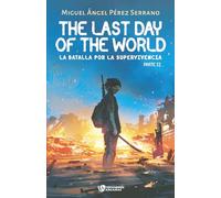 The last day of the World.: La batalla por la supervivencia. Parte II
